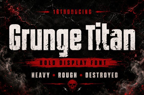 Grunge Titan: The Ultimate Bold Font for Unleashing Raw Power