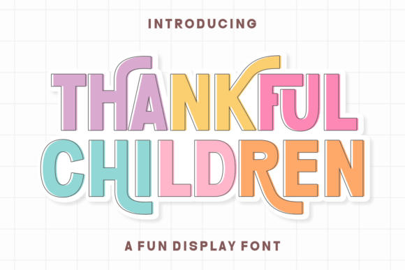 Thankful Children: A Font That Celebrates Childhood